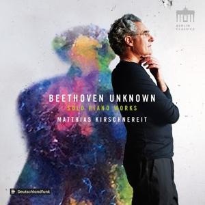 Beethoven:Unknown Solo Piano Works - Matthias Kirschnereit