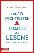 Cover-Bild zum Titel 'Die zehn wichtigsten Fragen des Lebens in aller Kürze beantwortet' von 'Gregor Eisenhauer'