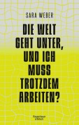 Cover-Bild zum Titel 'Die Welt geht unter, und ich muss trotzdem arbeiten?' von 'Sara Weber'