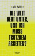Cover-Bild zum Titel 'Die Welt geht unter, und ich muss trotzdem arbeiten?' von 'Sara Weber'
