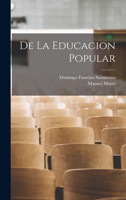 De La Educacion Popular - Domingo Faustino Sarmiento, Manuel Montt