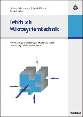 Lehrbuch Mikrosystemtechnik - Norbert Schwesinger, Carolin Dehne, Frederic Adler