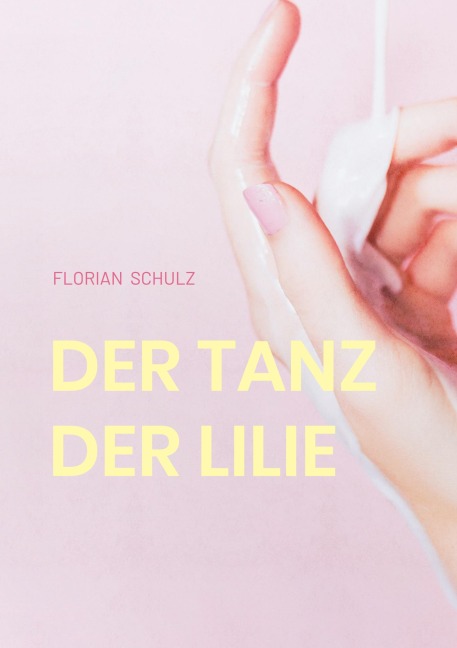 Der Tanz der Lilie - Florian Schulz