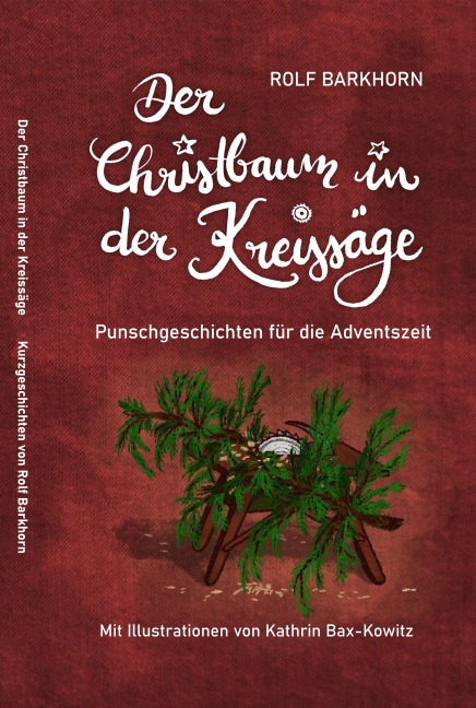 Der Christbaum in der Kreissäge - Rolf Barkhorn