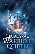 Cover-Bild zum Titel 'Legacy of a Warrior Queen' von 'Maria Herring'