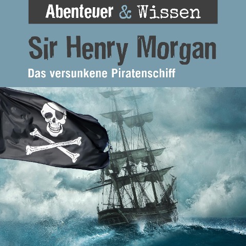 Abenteuer & Wissen, Sir Henry Morgan - Das versunkene Piratenschiff - Maja Nielsen