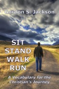Cover-Bild zum Titel 'Sit, Stand, Walk, Run: A Vocabulary for the Christian's Journey' von 'Gordon S. Jackson'