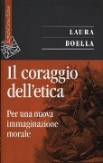 Cover-Bild zum Titel 'Il coraggio dell'etica. Per una nuova immaginazione morale' von 'Laura Boella'