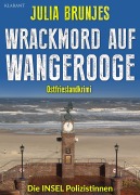 Cover-Bild zum Titel 'Wrackmord auf Wangerooge. Ostfrieslandkrimi - Nordseekrimi' von 'Julia Brunjes'