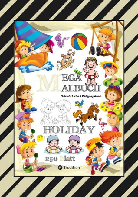 MEGA MALBUCH - HOLIDAY - TOLLE MOTIVE - WISSENSTRAINING MIT AUSMALRÄTSELN - SPIELEANIMATION - LUSTIGE THEMEN - Gabriele André, Wolfgang André