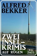 Zwei Inselkrimis auf Rügen Juli 2022 - Alfred Bekker