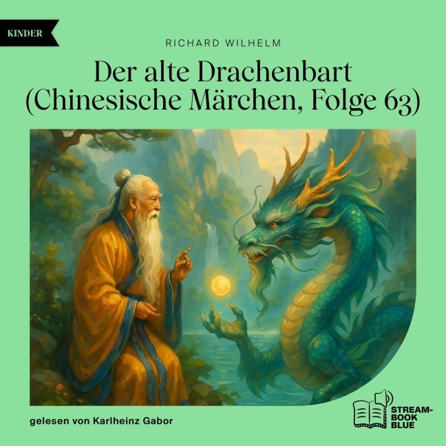 Der alte Drachenbart (Chinesische Märchen, Folge 63) - Richard Wilhelm