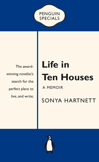 Life in Ten Houses: Penguin Special - Sonya Hartnett