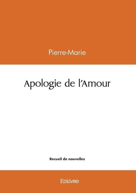 Apologie de l'Amour - Pierre-Marie