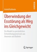 Cover-Bild zum Titel 'Überwindung der Essstörung als Weg ins Gleichgewicht' von 'Astrid Kathrein'