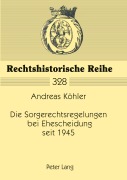 Cover-Bild zum Titel 'Die Sorgerechtsregelungen bei Ehescheidung seit 1945' von 'Andreas Köhler'