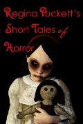 Cover-Bild zum Titel 'Regina Puckett's Short Tales of Horror' von 'Regina Puckett'