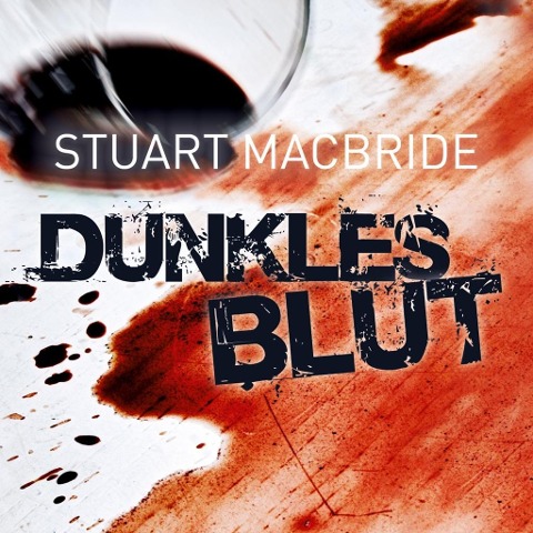 Dunkles Blut - Stuart MacBride