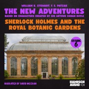 Cover-Bild zum Titel 'Sherlock Holmes and the Royal Botanic Gardens (The New Adventures, Episode 6)' von 'Arthur Conan Doyle, F. E. Patzak, William K. Stewart'