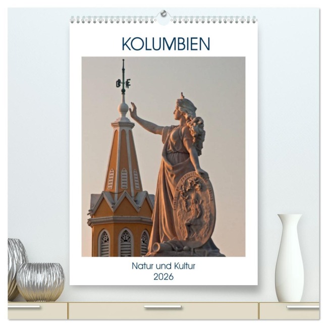 Kolumbien - Natur und Kultur (hochwertiger Premium Wandkalender 2026 DIN A2 hoch), Kunstdruck in Hochglanz - U. Boettcher