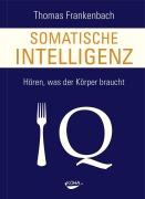 Cover-Bild zum Titel 'Somatische Intelligenz' von 'Thomas Frankenbach'