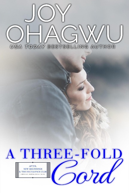 A Three-fold Cord (After, New Beginnings & The Excellence Club Christian Inspirational Fiction, #18) - Joy Ohagwu