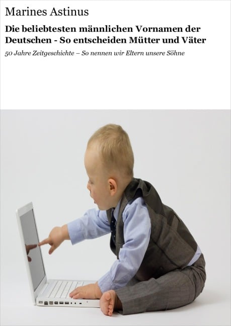 Die beliebtesten männlichen Vornamen der Deutschen - So entscheiden Mütter und Väter - Marines Astinus