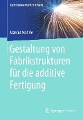 Cover-Bild zum Titel 'Gestaltung von Fabrikstrukturen für die additive Fertigung' von 'Markus Möhrle'