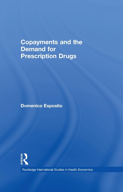 Copayments and the Demand for Prescription Drugs - Domenico Esposito