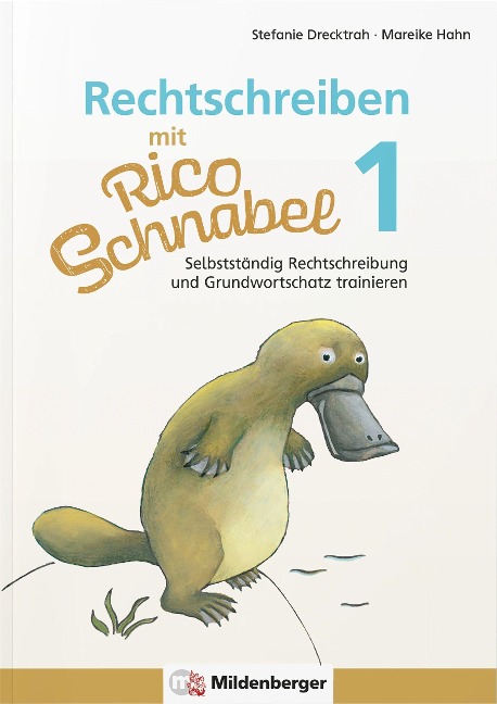 Rechtschreiben mit Rico Schnabel, Klasse 1 - Stefanie Drecktrah, Mareike Hahn