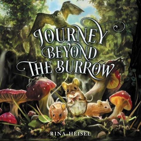 Journey Beyond the Burrow Lib/E - Rina Heisel