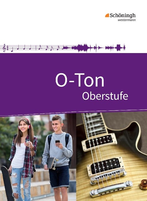 O-Ton. Schulbuch. Arbeitsbuch für den Musikunterricht in der Oberstufe - 
