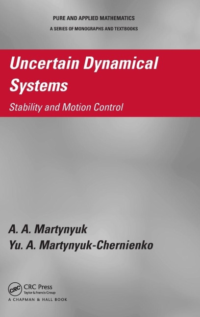 Uncertain Dynamical Systems - A. A. Martynyuk, Yu. A. Martynyuk-Chernienko