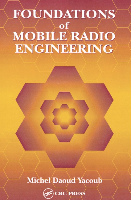 Foundations of Mobile Radio Engineering - Michel Daoud Yacoub