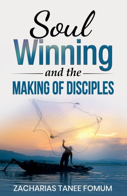 Soul-Winning And the Making of Disciples - Zacharias Tanee Fomum