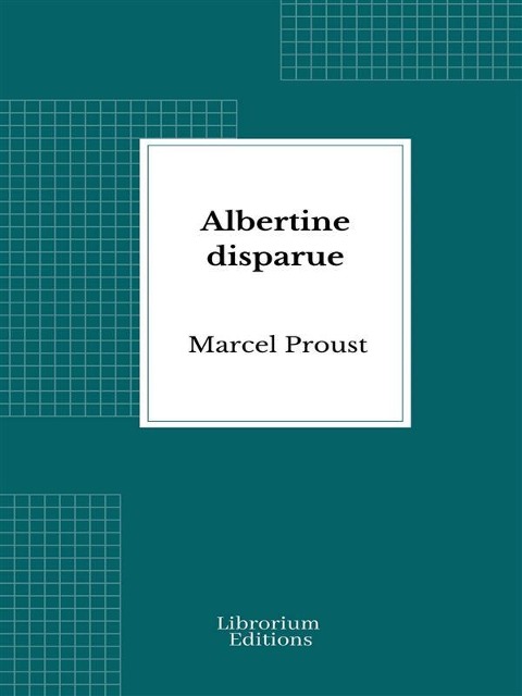 Albertine disparue - Marcel Proust