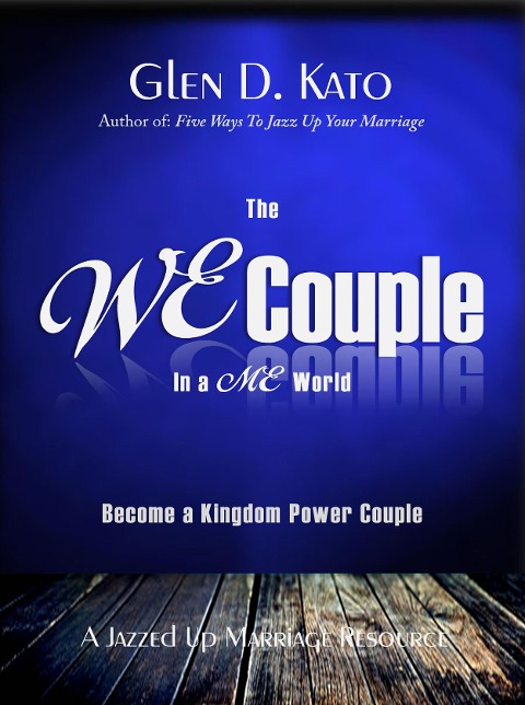 The WE Couple in a ME World - Glen D. Kato
