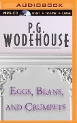 Eggs, Beans, and Crumpets - P. G. Wodehouse