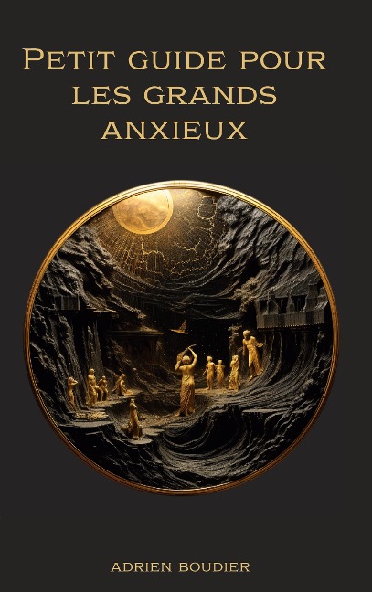 Petit guide pour les grands anxieux - Adrien Boudier