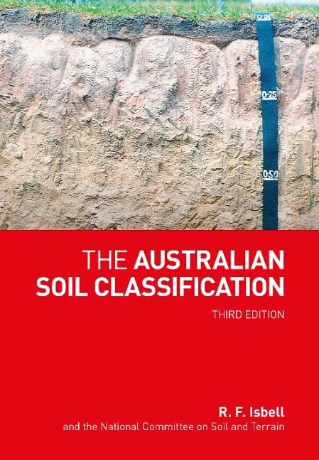 The Australian Soil Classification - R F. Isbell, National Committee on Soil and Terrain