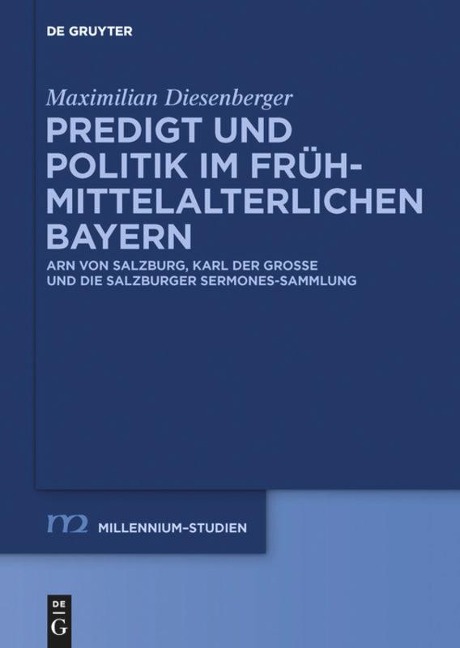 Predigt und Politik im frühmittelalterlichen Bayern - Maximilian Diesenberger