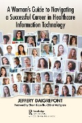 Cover-Bild zum Titel 'A Woman's Guide to Navigating a Successful Career in Healthcare Information Technology' von 'Jeffery Daigrepont'