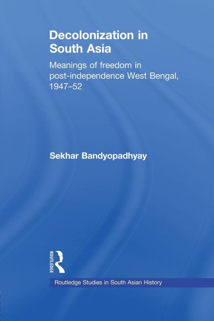 Decolonization in South Asia - Sekhar Bandyopadhyay