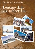 Cover-Bild zum Titel 'Lontano dalle vite rabberciate' von 'Gianluca Celestino Cadeddu'
