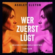 Cover-Bild zum Titel 'Wer zuerst lügt ¿ Thriller' von 'Ashley Elston'