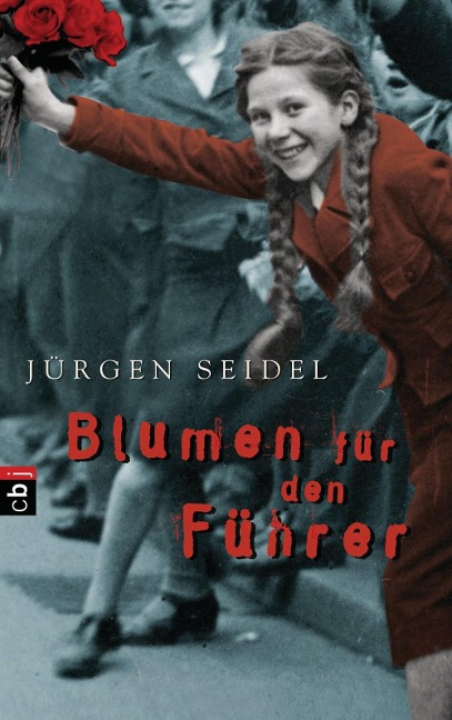 Blumen für den Führer - Jürgen Seidel