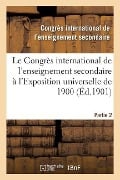 Le Congrès International de l'Enseignement Secondaire À l'Exposition Universelle de 1901 - L Enseignement Secondaire