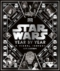 Cover-Bild zum Titel 'Star Wars Year by Year' von 'Kristin Baver, Pablo Hidalgo, Daniel Wallace, Ryder Windham'