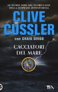 Cacciatori del mare - Clive Cussler, Craig Dirgo