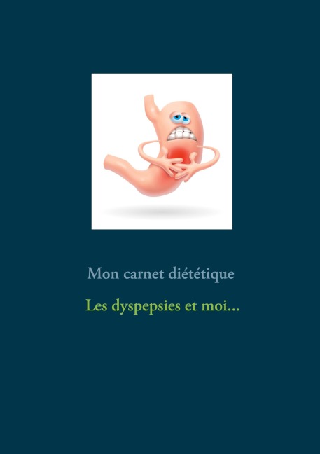 Mon carnet diététique : les dyspepsies et moi... - Cédric Menard